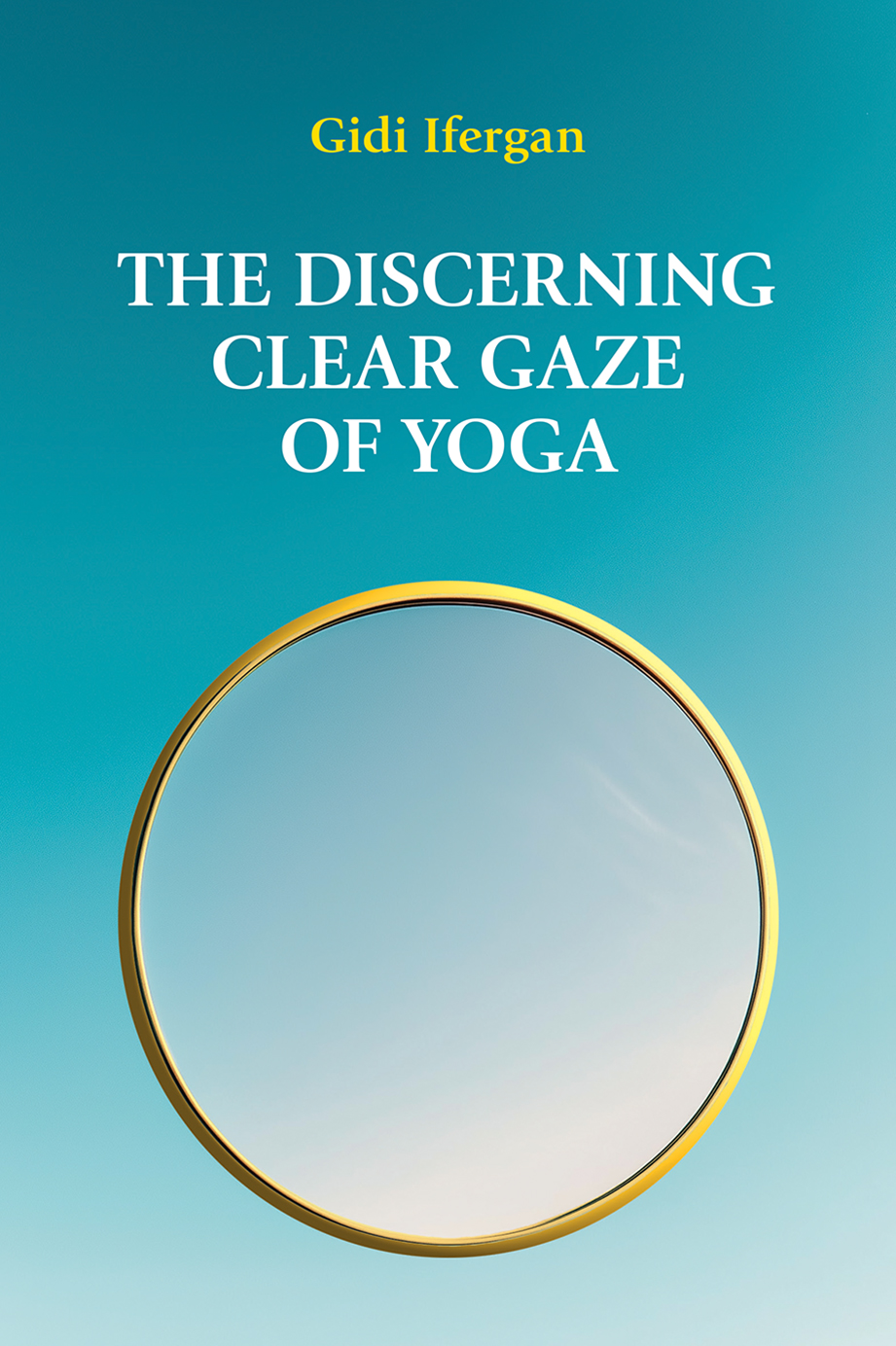 The Discerning Clear Gaze of Yoga